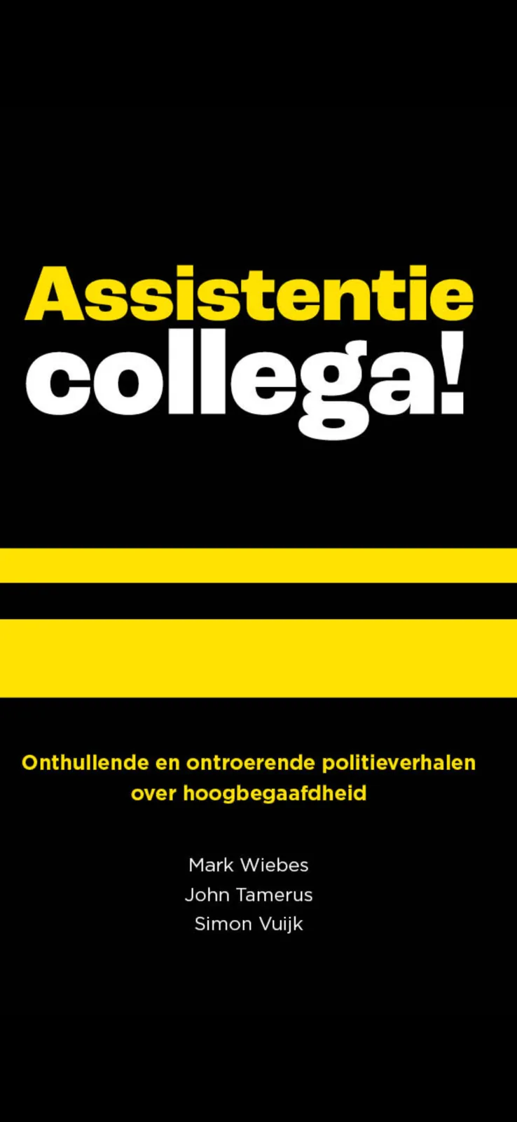 Boekomslag van Assistentie collega!, true crime over hoogbegaafdheid bij de politie (Uitgeverij De Vrijplaats).
